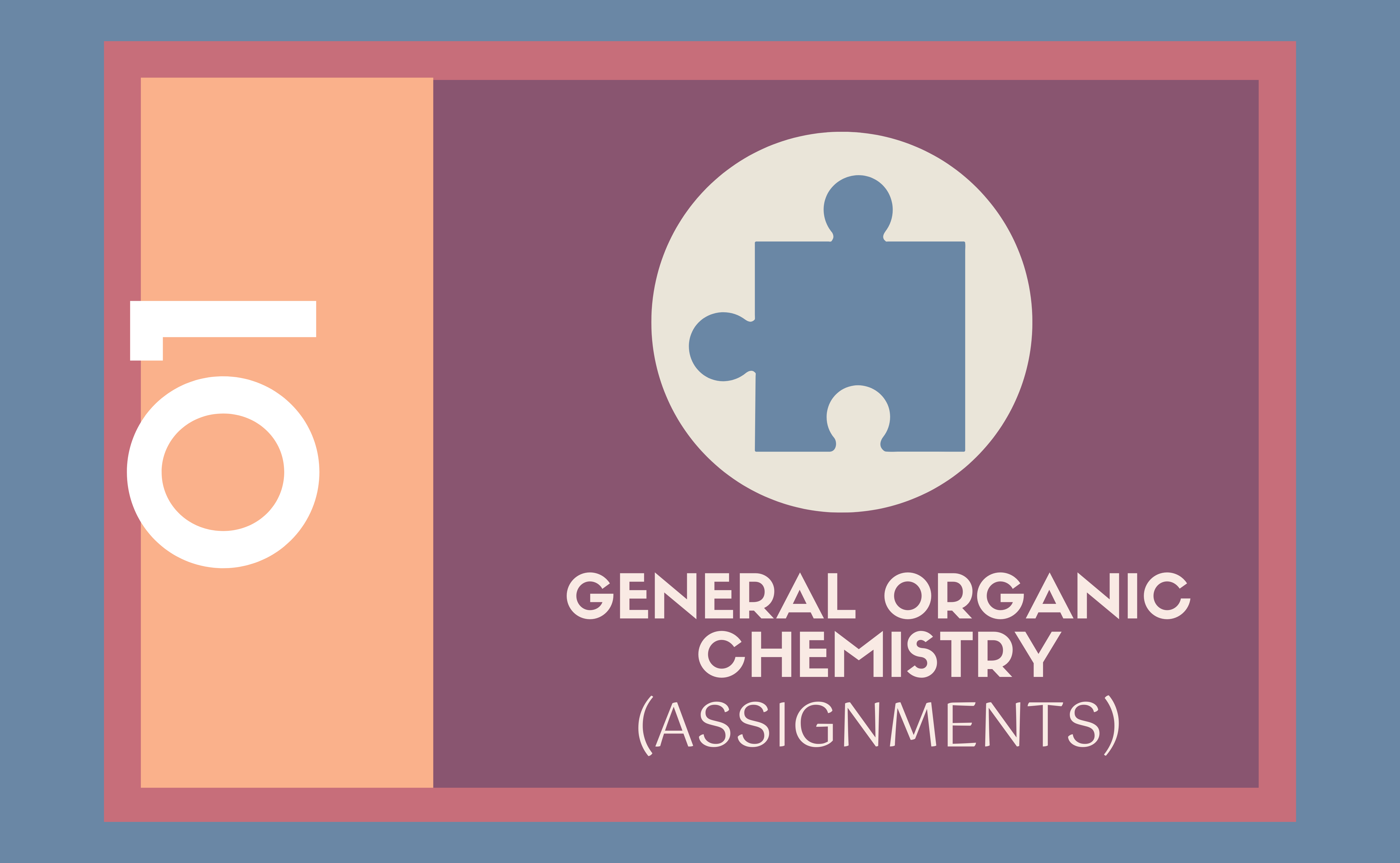 General Organic Chemistry (Assignments)