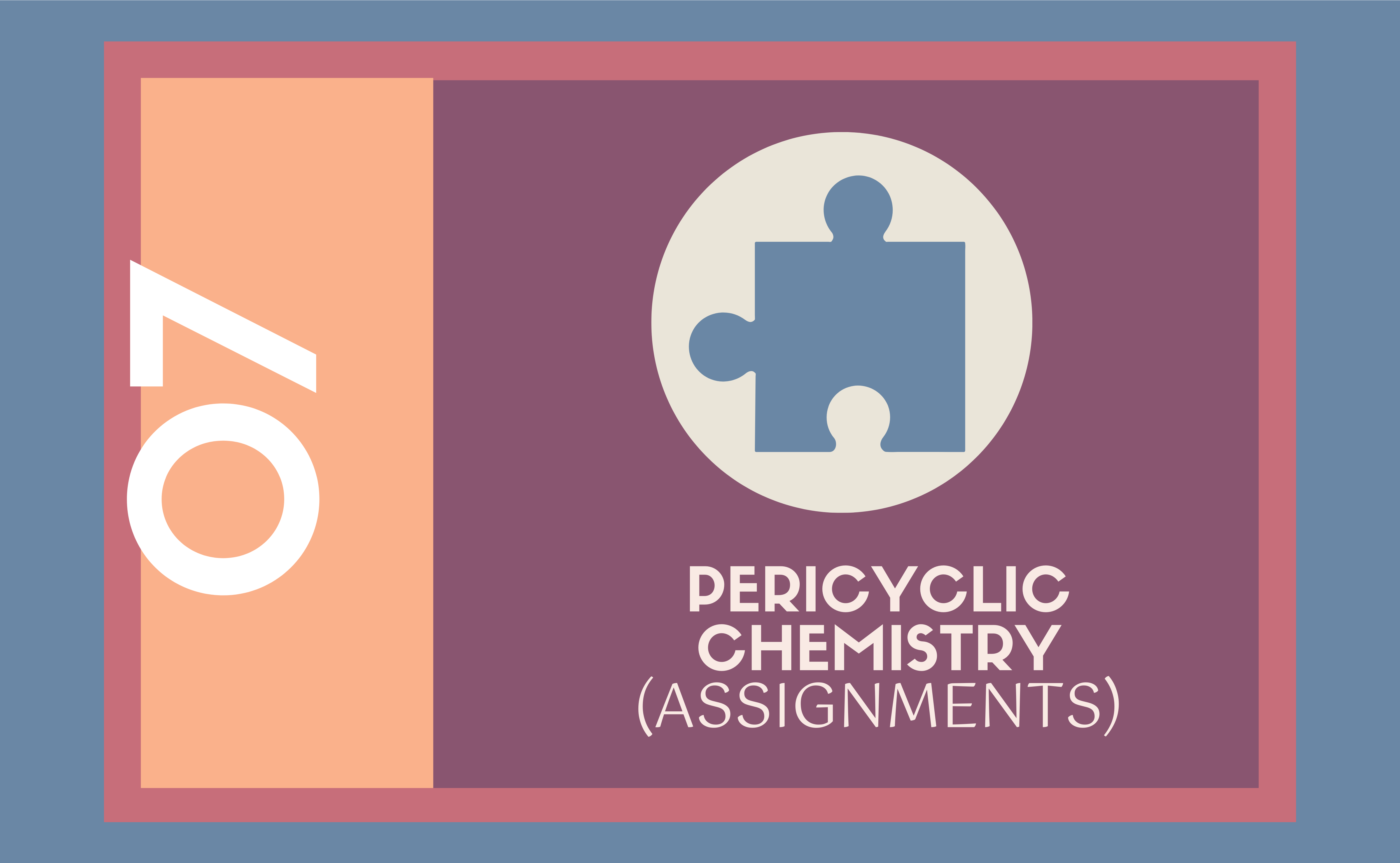 Pericyclic Chemistry (Assignments) 