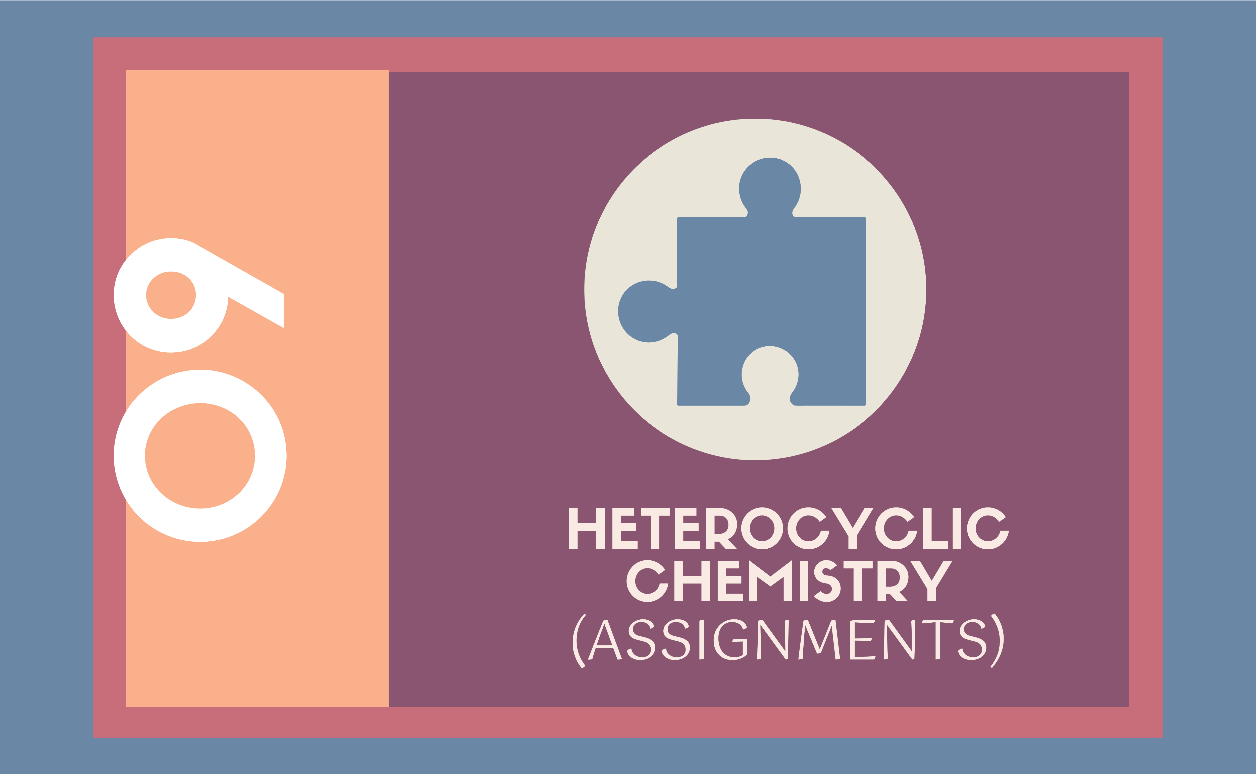 Heterocyclic Chemistry (Assignments) 