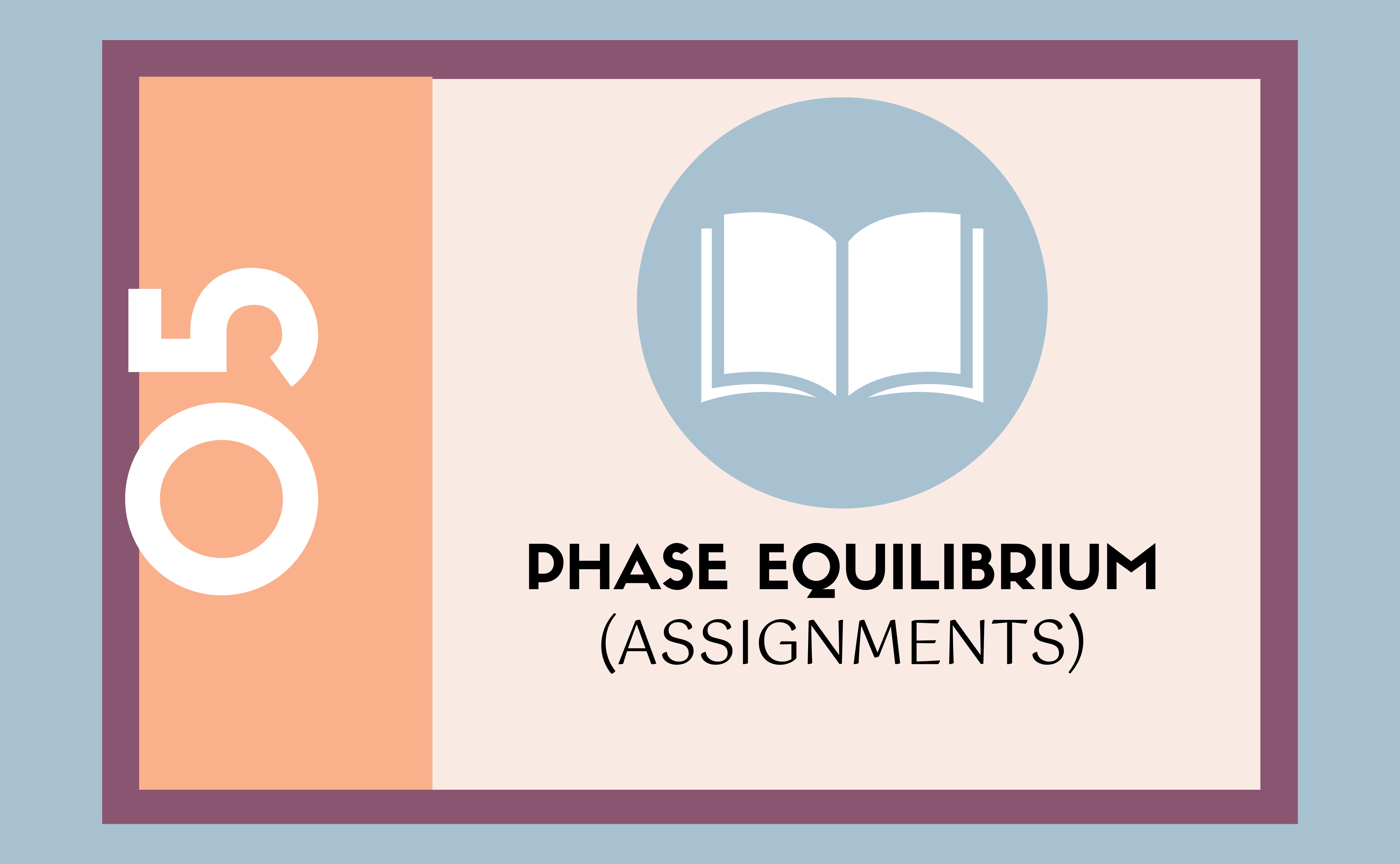 Phase Equilibrium(Assignments)