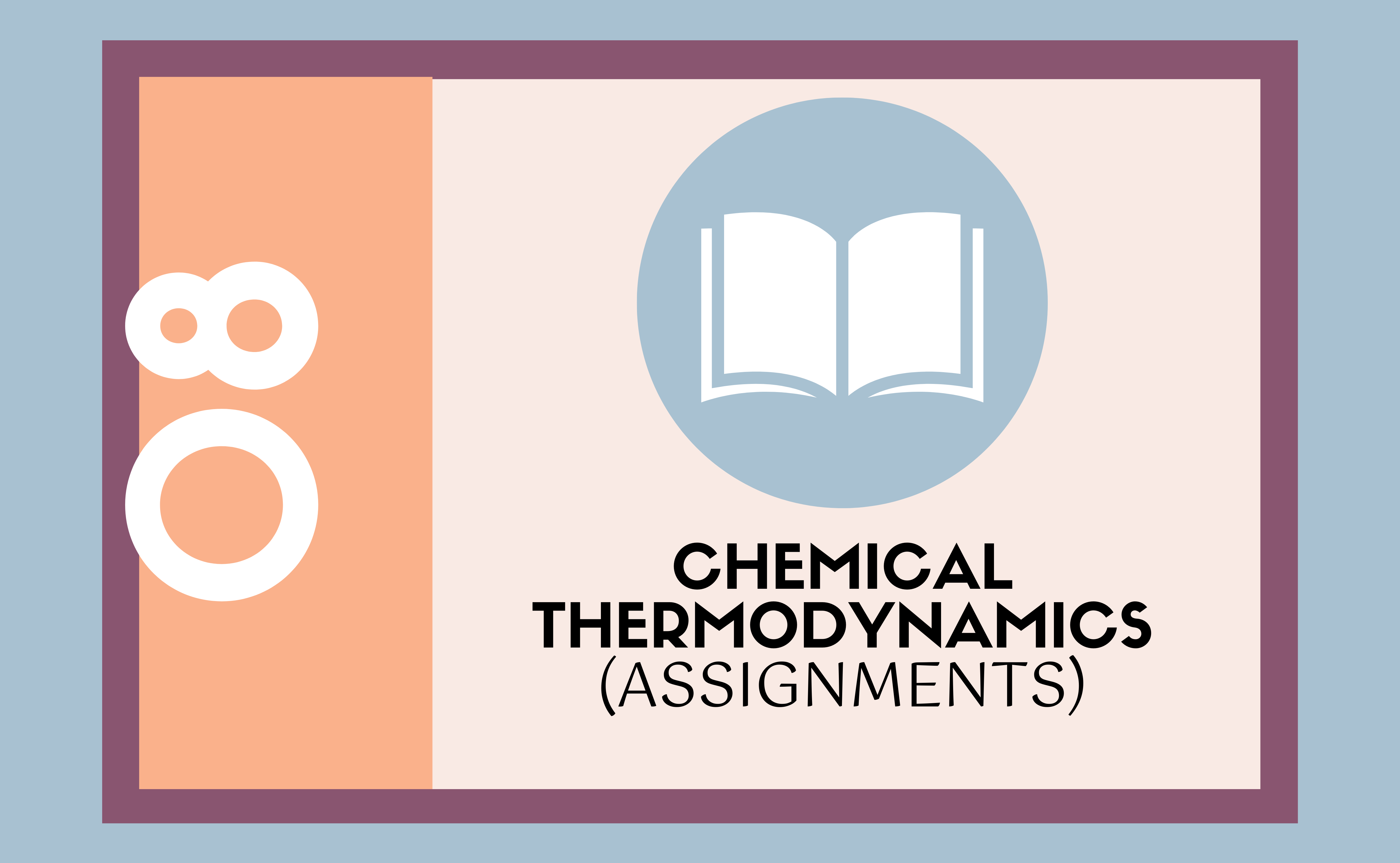 Chemical Thermodynamics(Assignments)